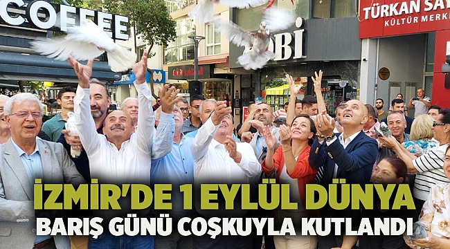 İzmir'de 1 Eylül Dünya Barış Günü coşkuyla kutlandı