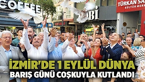 İzmir'de 1 Eylül Dünya Barış Günü coşkuyla kutlandı