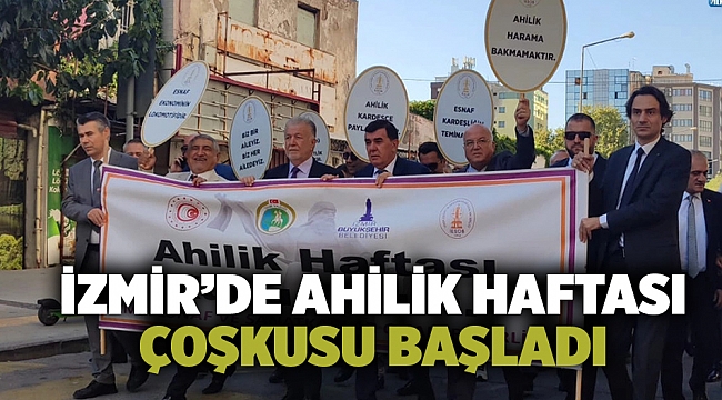 İzmir'de Ahilik Haftası coşkusu başladı