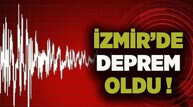 İzmir'de deprem oldu!