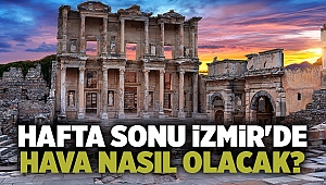  İzmir'de hafta sonu hava nasıl olacak?