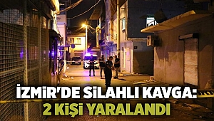 İzmir'de silahlı kavga: 2 yaralı