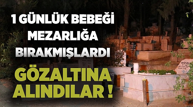 İzmir'de terk edilmiş bebekle ilgili 2 kişi gözaltına alındı