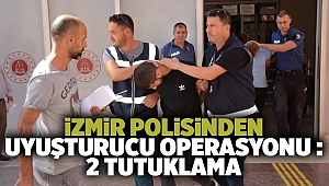 İzmir'de uyuşturucu operasyonu: 2 gözaltı