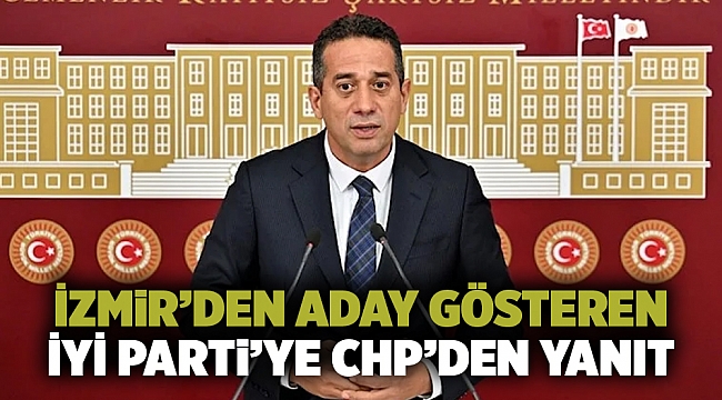 İzmir’den aday gösteren İYİ Parti’ye CHP’den yanıt