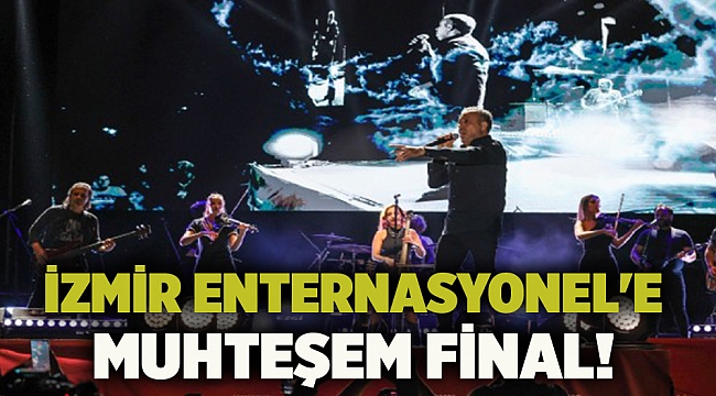 İzmir Enternasyonel'e muhteşem final!