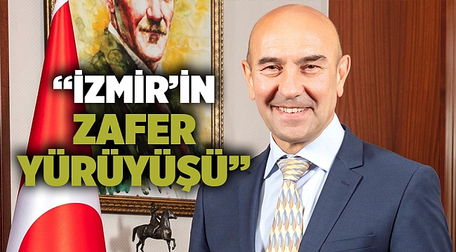 “İzmir’in zafer yürüyüşü”