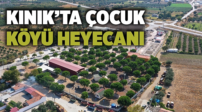 İzmir Kınık’ta Çocuk Köyü Heyecanı