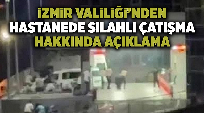 İzmir Valiliğinden Çiğli'de yaşanan çatışma hakkında açıklama