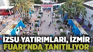 İZSU yatırımları, İzmir Fuarı'nda tanıtılıyor