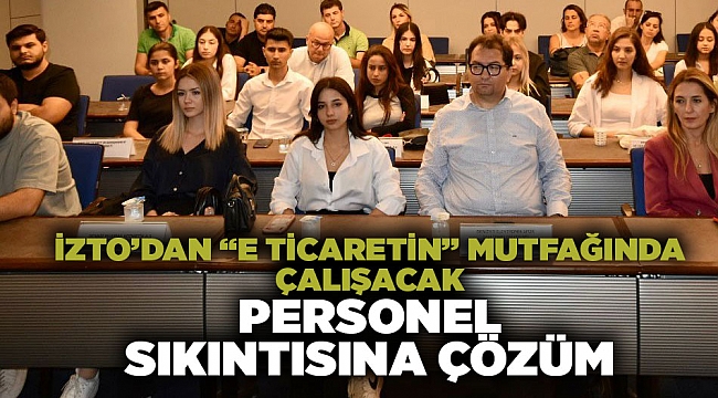 İZTO’dan “e ticaretin” mutfağında çalışacak personel sıkıntısına çözüm