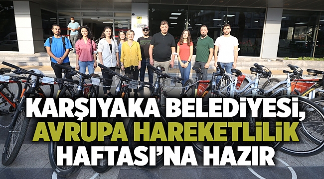 Karşıyaka Belediyesi, Avrupa Hareketlilik Haftası’na hazır