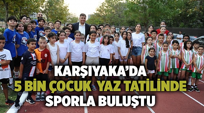 Karşıyaka’da 5 bin çocuk yaz tatilinde sporla buluştu