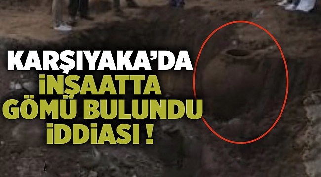 Karşıyaka'da gömü bulundu iddiası