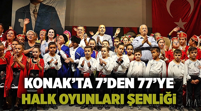 Konak’ta 7’den 77’ye halk oyunları şenliği