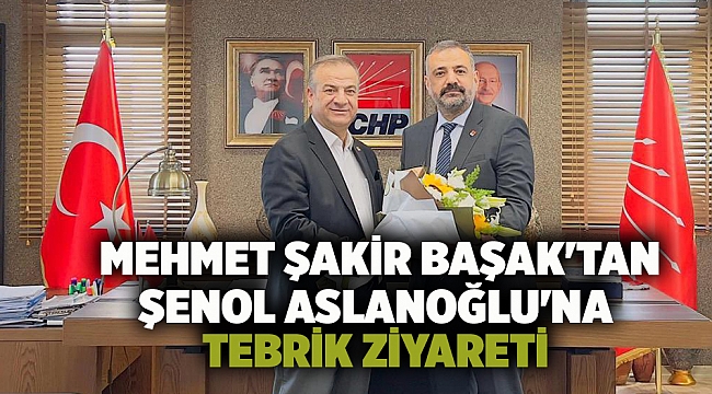 Mehmet Şakir Başak'tan Şenol Aslanoğlu'na Tebrik Ziyareti