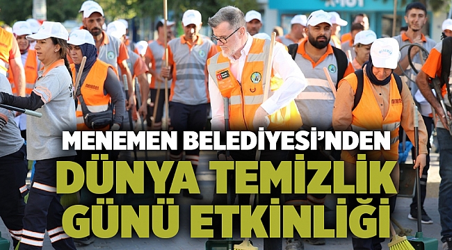 Menemen Belediyesi'nden Dünya Temizlik Günü Etkinliği