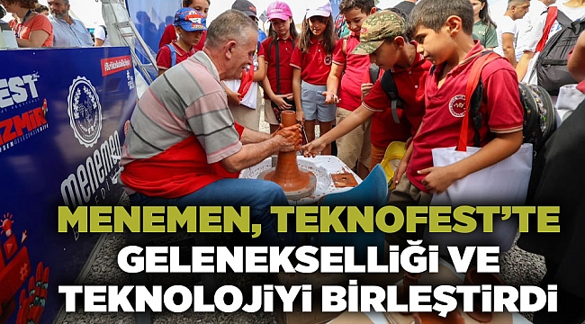 MENEMEN, TEKNOFEST’TE GELENEKSELLİĞİ VE TEKNOLOJİYİ BİRLEŞTİRDİ