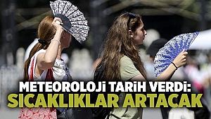 Meteoroloji tarih verdi: Sıcaklıklar artacak