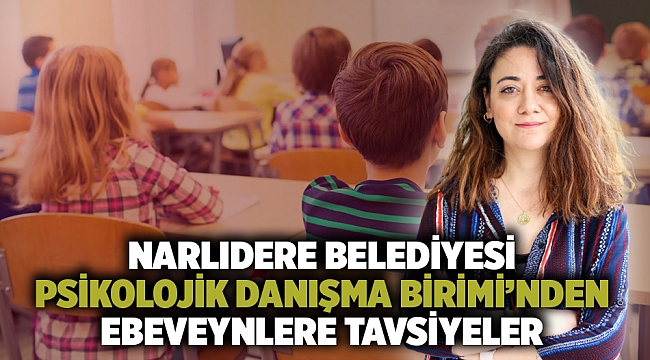 Narlıdere Belediyesi Psikolojik Danışma Birimi’nden ebeveynlere tavsiyeler