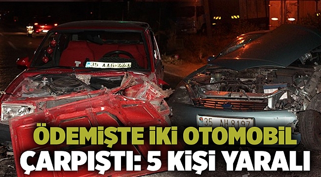 Ödemiş'te iki otomobilin çarpışması sonucu 5 kişi yaralandı