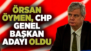 Örsan Öymen, CHP Genel Başkan adayı oldu.