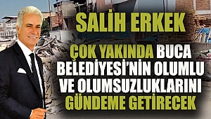 Salih Erkek Buca Belediyesi'ni değerlendirecek 