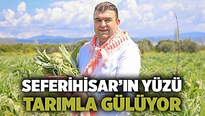 Seferihisar’ın yüzü tarımla gülüyor