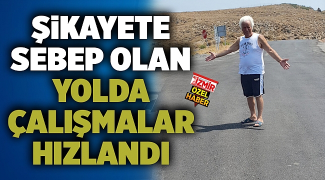 ŞİKAYETE SEBEP OLAN YOLDA ÇALIŞMALAR HIZLANDI