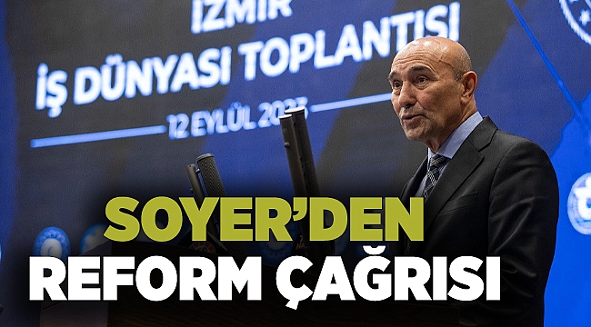 Soyer'den Reform Çağrısı