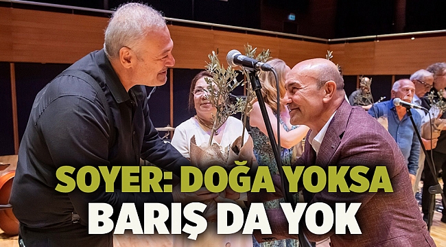 Soyer: Doğa yoksa barış da yok