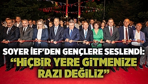 Soyer İEF'den gençlere seslendi: “Hiçbir yere gitmenize razı değiliz”