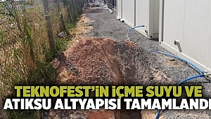 TEKNOFEST için içme ve atık su altyapısı hazır