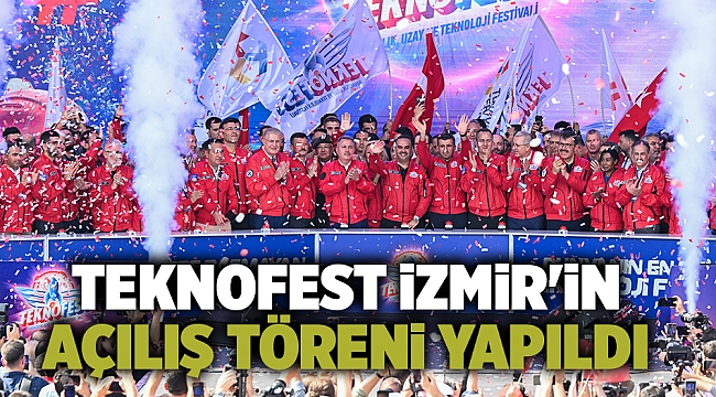 TEKNOFEST İzmir'in açılış töreni yapıldı