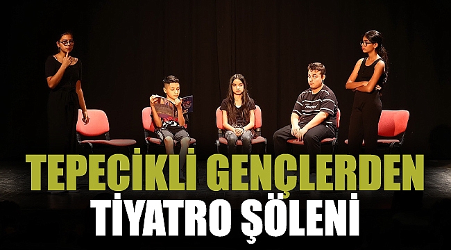 Tepecikli gençlerden tiyatro şöleni