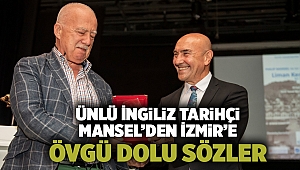 Ünlü İngiliz tarihçi Mansel'den İzmir'e övgü dolu sözler