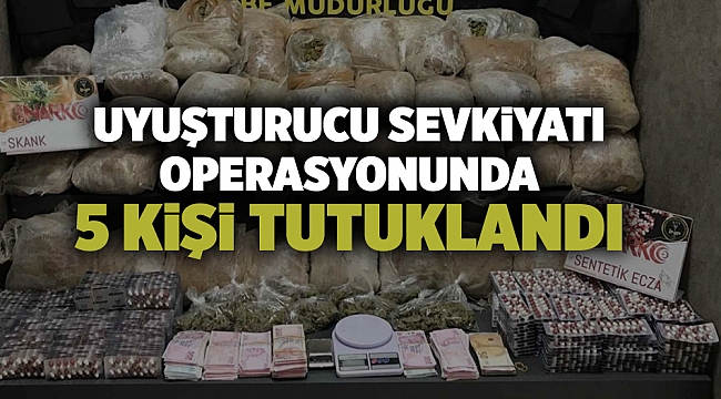 Uyuşturucu sevkiyatı operasyonunda 5 kişi tutuklandı