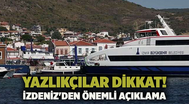 Yazlıkçılar dikkat! İZDENİZ'den önemli açıklama