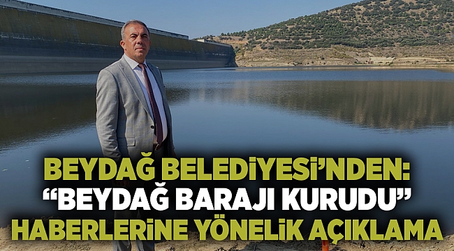 Beydağ Belediyesi’nden: “Beydağ barajı kurudu” haberlerine yönelik açıklama