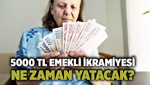 5000 TL emekli ikramiyesi ne zaman yatacak?