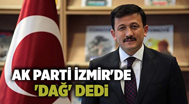 AK Parti İzmir'de 'DAĞ' dedi