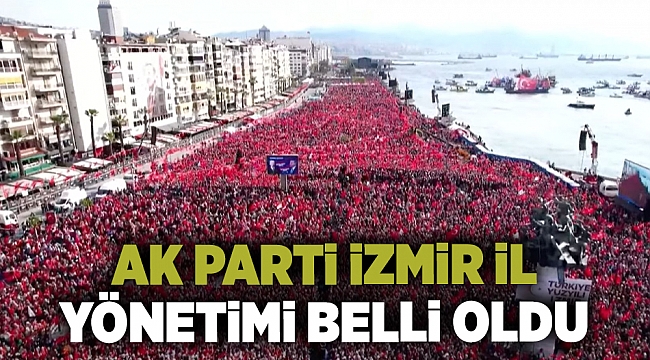 AK Parti İzmir İl Yönetimi belli oldu