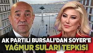 AK Partili Bursalı'dan Soyer'e 'yağmur suları' tepkisi