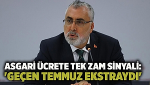 Asgari ücrete tek zam sinyali: 'Geçen temmuz ekstraydı'