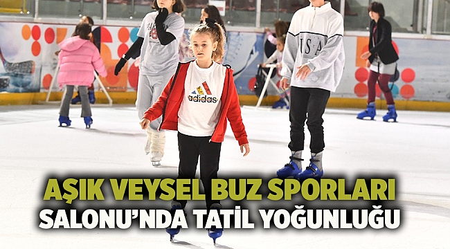 Aşık Veysel Buz Sporları Salonu’nda tatil yoğunluğu