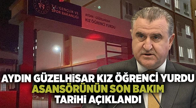 Aydın Güzelhisar Kız Öğrenci Yurdu asansörünün son bakım tarihi açıklandı