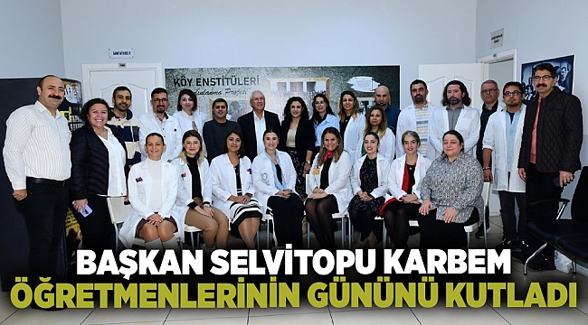 Başkan Selvitopu KARBEM öğretmenlerinin gününü kutladı