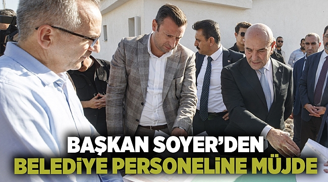 Başkan Soyer'den belediye personeline müjde