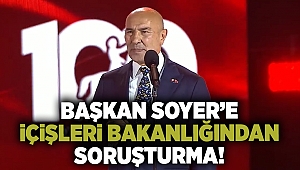 Başkan Soyer'e soruşturma!