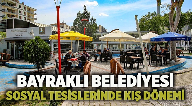 Bayraklı Belediyesi sosyal tesislerinde kış dönemi